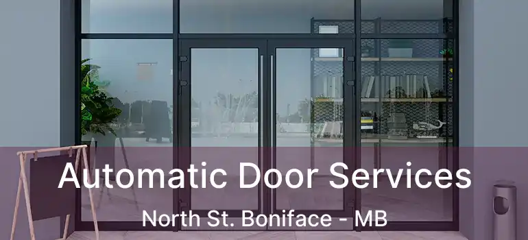  Automatic Door Services North St. Boniface - MB