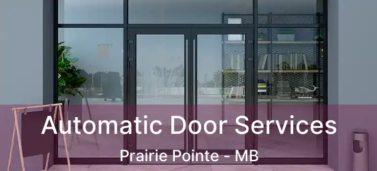  Automatic Door Services Prairie Pointe - MB