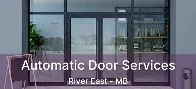  Automatic Door Services River East - MB