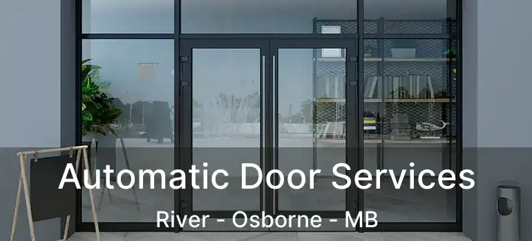  Automatic Door Services River - Osborne - MB