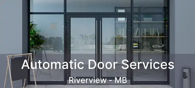  Automatic Door Services Riverview - MB