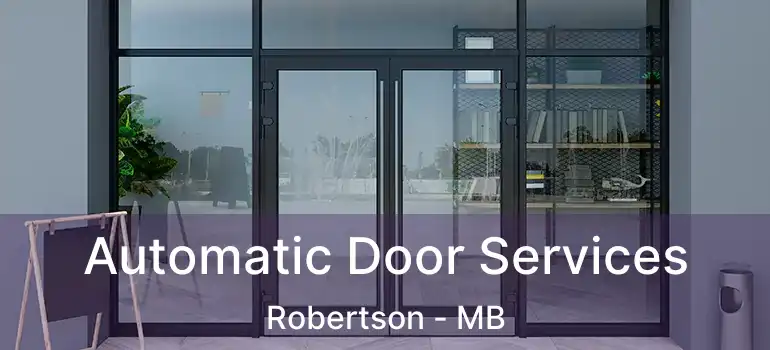  Automatic Door Services Robertson - MB