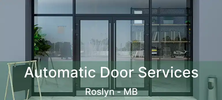  Automatic Door Services Roslyn - MB