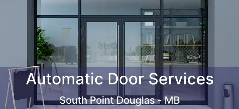  Automatic Door Services South Point Douglas - MB
