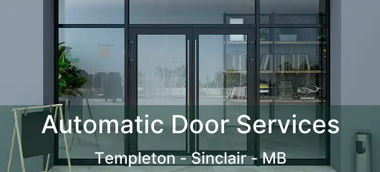  Automatic Door Services Templeton - Sinclair - MB
