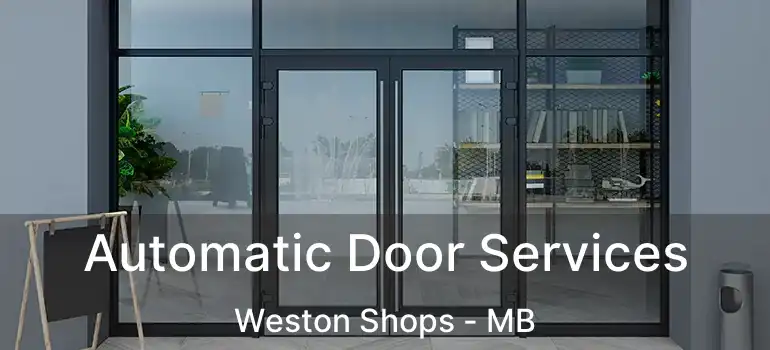  Automatic Door Services Weston Shops - MB