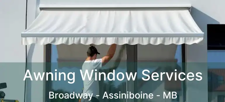  Awning Window Services Broadway - Assiniboine - MB