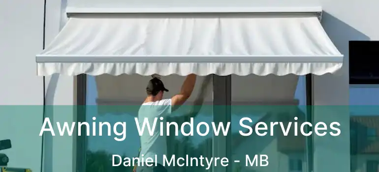  Awning Window Services Daniel McIntyre - MB