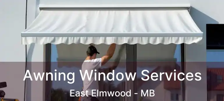  Awning Window Services East Elmwood - MB