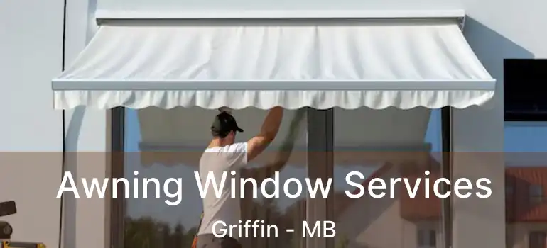  Awning Window Services Griffin - MB