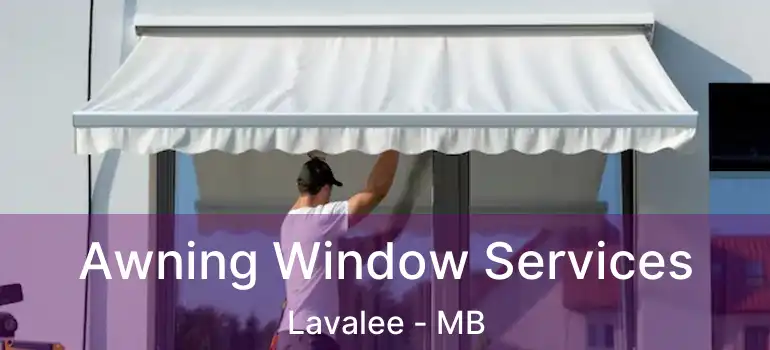  Awning Window Services Lavalee - MB