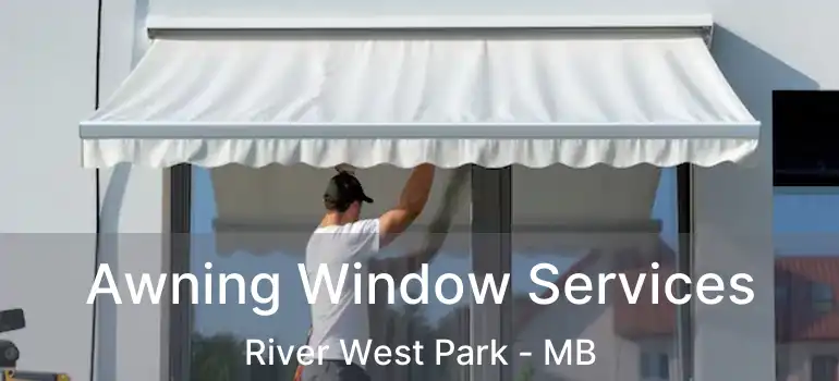  Awning Window Services River West Park - MB