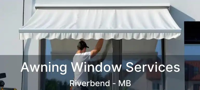  Awning Window Services Riverbend - MB