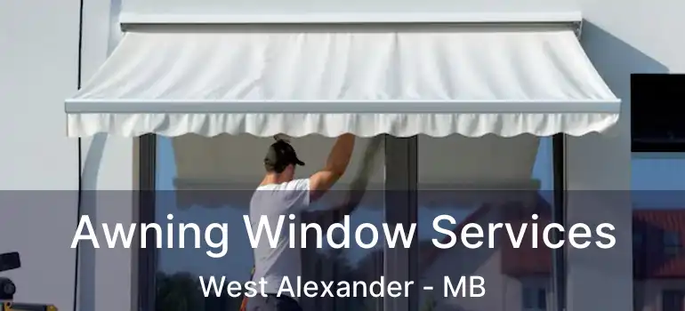  Awning Window Services West Alexander - MB