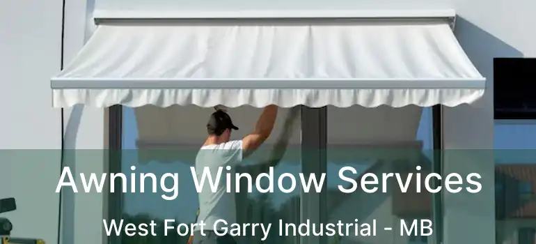  Awning Window Services West Fort Garry Industrial - MB