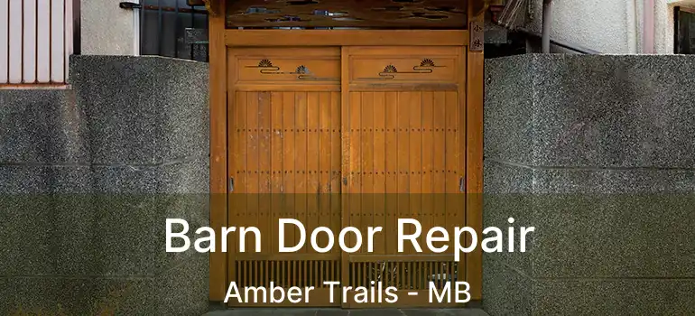  Barn Door Repair Amber Trails - MB