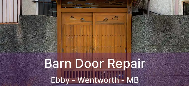  Barn Door Repair Ebby - Wentworth - MB