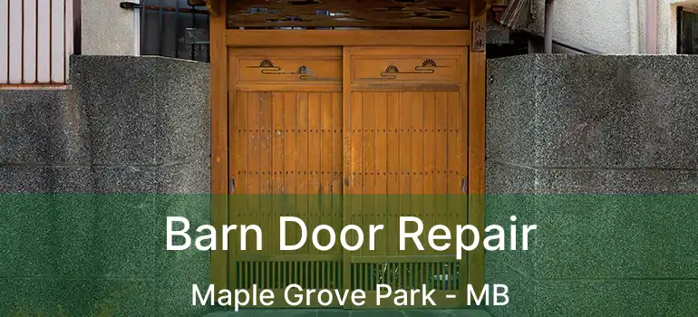  Barn Door Repair Maple Grove Park - MB