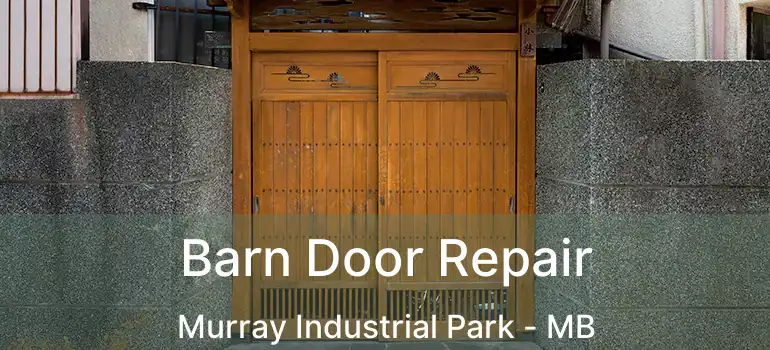 Barn Door Repair Murray Industrial Park - MB