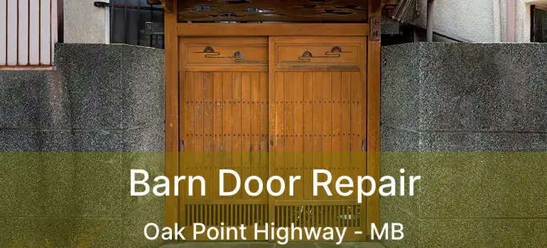  Barn Door Repair Oak Point Highway - MB
