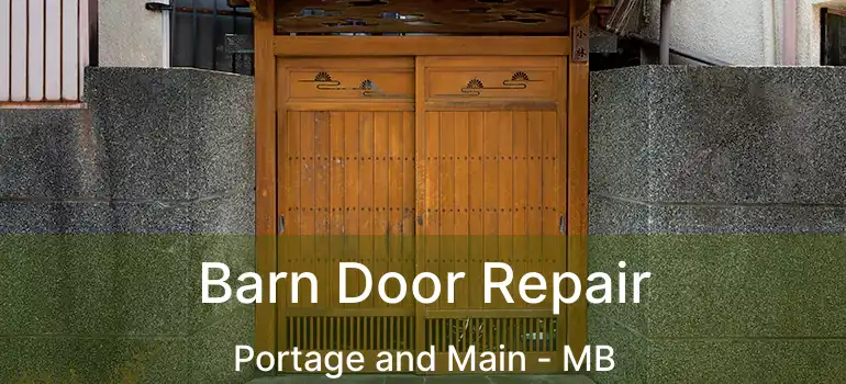  Barn Door Repair Portage and Main - MB