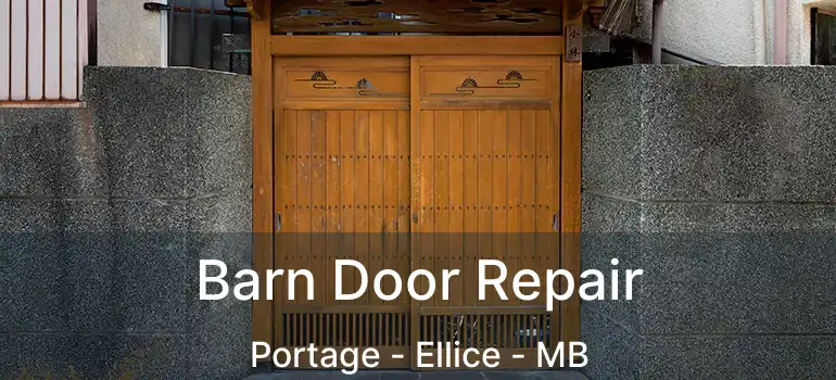  Barn Door Repair Portage - Ellice - MB