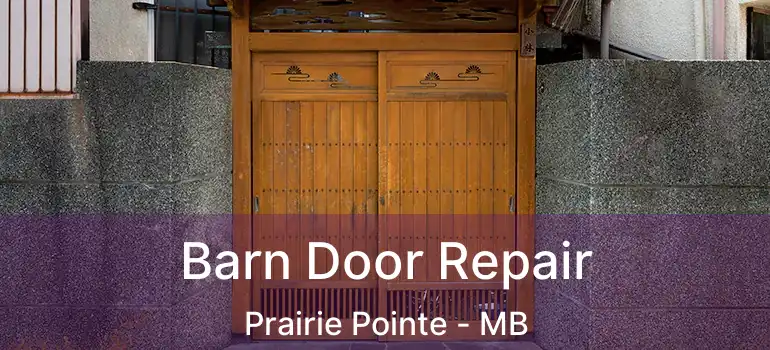  Barn Door Repair Prairie Pointe - MB