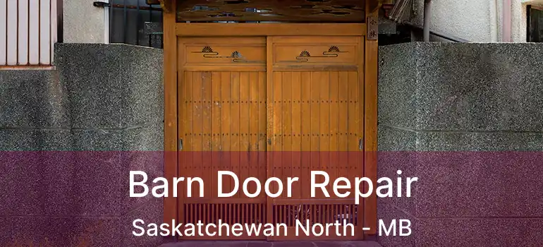  Barn Door Repair Saskatchewan North - MB