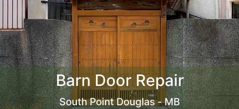  Barn Door Repair South Point Douglas - MB
