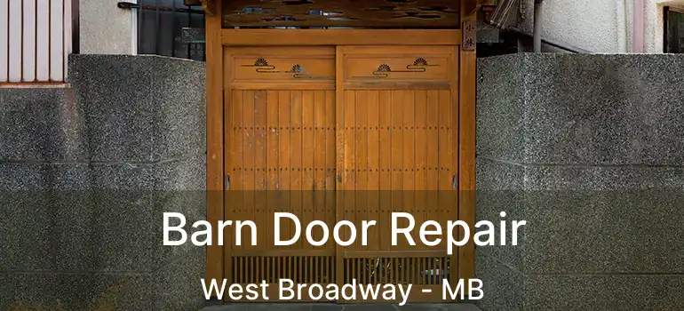  Barn Door Repair West Broadway - MB