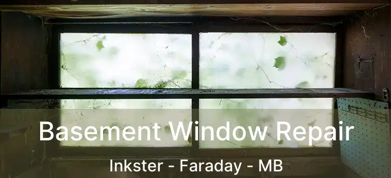  Basement Window Repair Inkster - Faraday - MB
