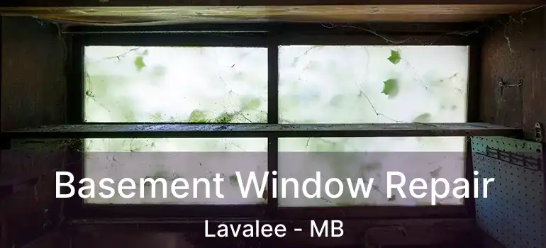  Basement Window Repair Lavalee - MB