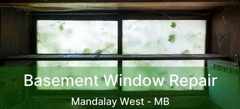  Basement Window Repair Mandalay West - MB