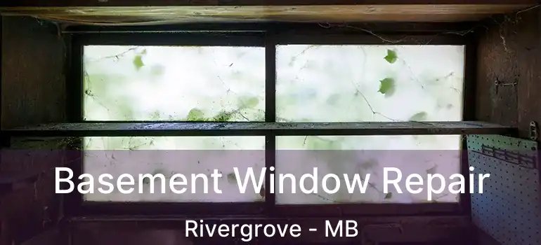  Basement Window Repair Rivergrove - MB