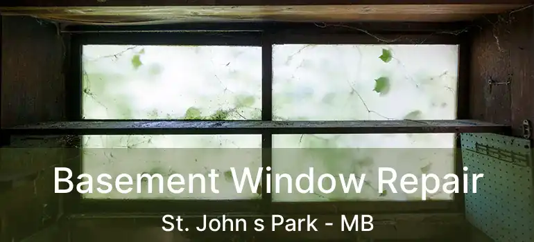 Basement Window Repair St. John s Park - MB