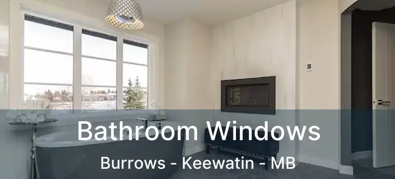 Bathroom Windows Burrows - Keewatin - MB