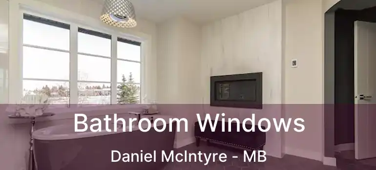  Bathroom Windows Daniel McIntyre - MB