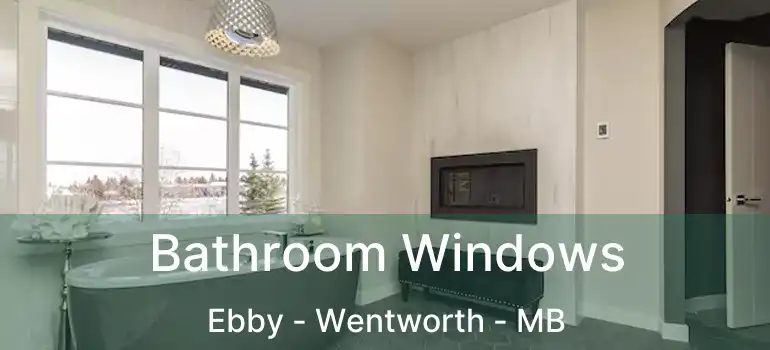 Bathroom Windows Ebby - Wentworth - MB