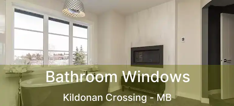  Bathroom Windows Kildonan Crossing - MB