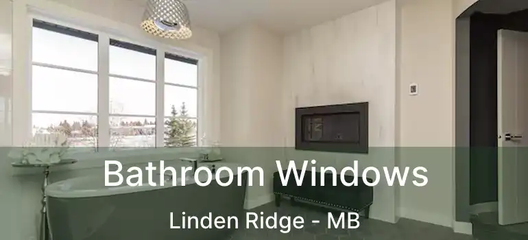  Bathroom Windows Linden Ridge - MB