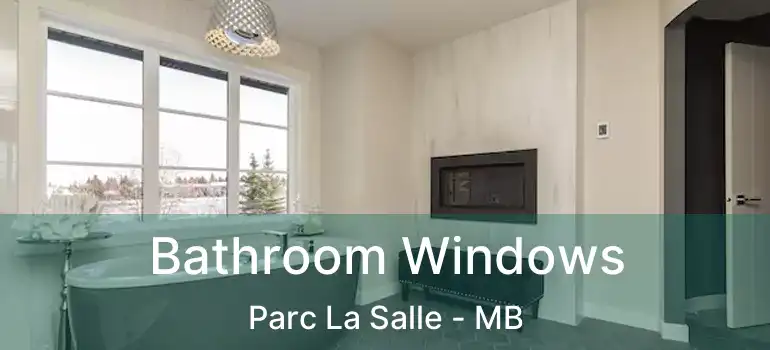  Bathroom Windows Parc La Salle - MB