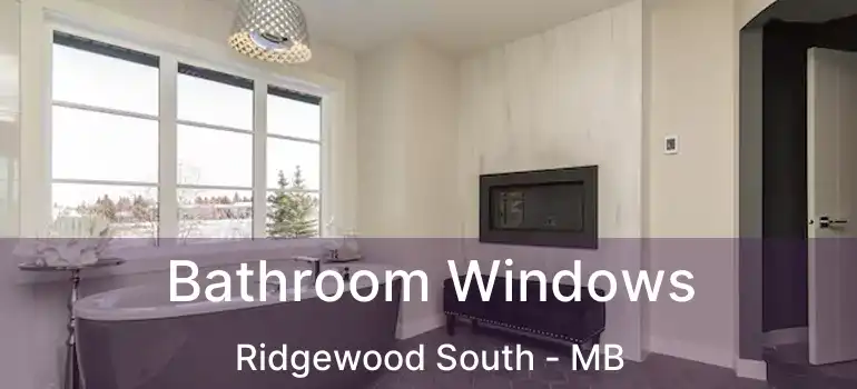  Bathroom Windows Ridgewood South - MB