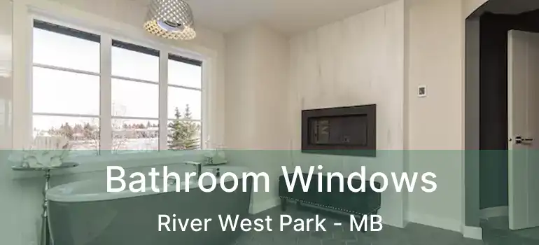  Bathroom Windows River West Park - MB