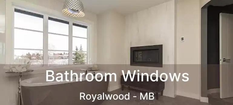  Bathroom Windows Royalwood - MB