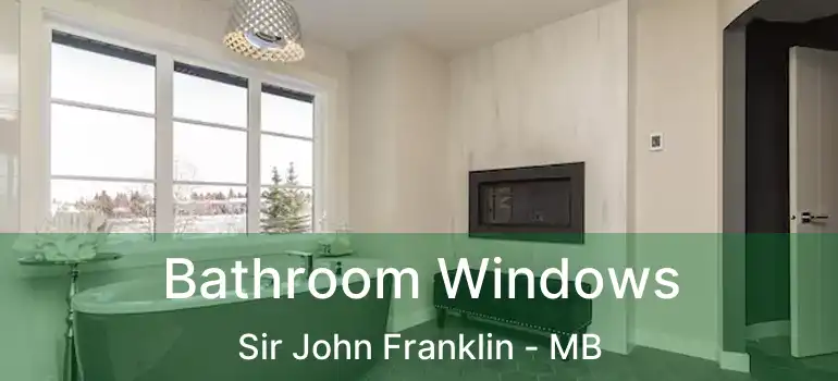  Bathroom Windows Sir John Franklin - MB