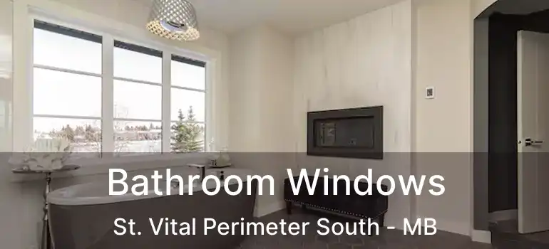  Bathroom Windows St. Vital Perimeter South - MB