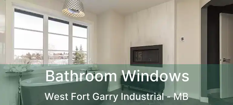  Bathroom Windows West Fort Garry Industrial - MB