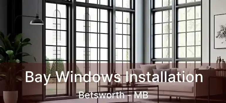  Bay Windows Installation Betsworth - MB