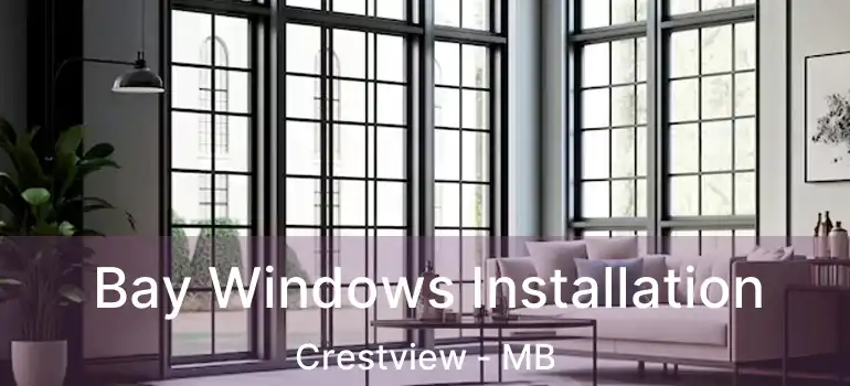  Bay Windows Installation Crestview - MB