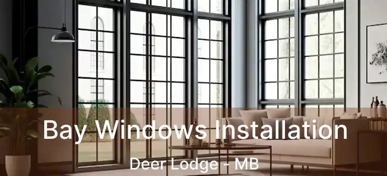  Bay Windows Installation Deer Lodge - MB